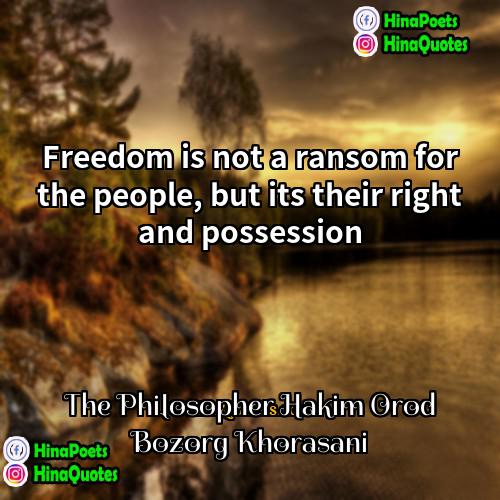 The Philosopher Hakim Orod Bozorg Khorasani Quotes | Freedom is not a ransom for the